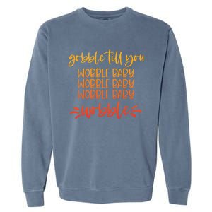 Gobble Till You Wobble Meaningful Gift Garment-Dyed Sweatshirt