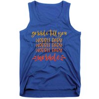 Gobble Till You Wobble Meaningful Gift Tank Top