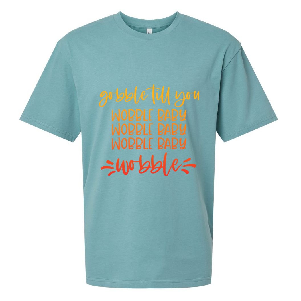 Gobble Till You Wobble Meaningful Gift Sueded Cloud Jersey T-Shirt