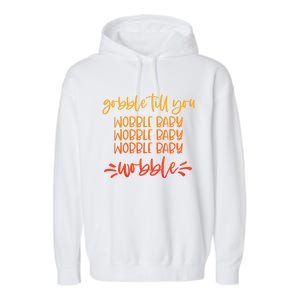 Gobble Till You Wobble Meaningful Gift Garment-Dyed Fleece Hoodie