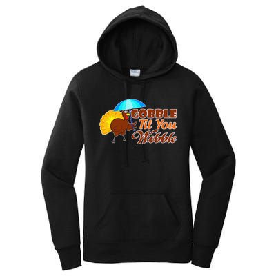 Gobble Til You Wobble Funny Thanksgiving Women's Pullover Hoodie