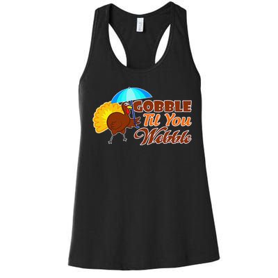 Gobble Til You Wobble Funny Thanksgiving Women's Racerback Tank