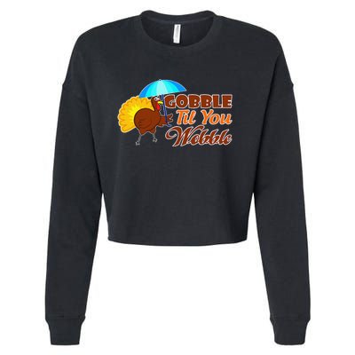 Gobble Til You Wobble Funny Thanksgiving Cropped Pullover Crew