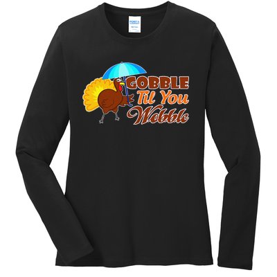 Gobble Til You Wobble Funny Thanksgiving Ladies Long Sleeve Shirt