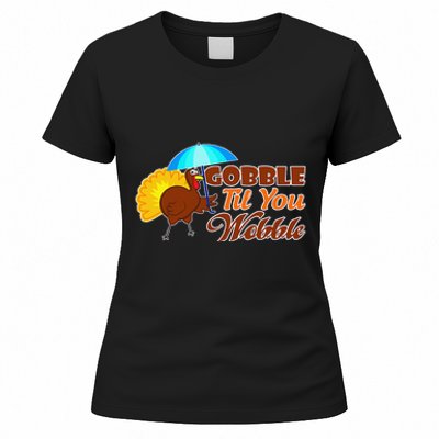 Gobble Til You Wobble Funny Thanksgiving Women's T-Shirt