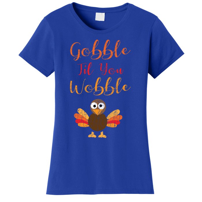 Gobble Till You Wobble Funny Thanksgiving Turkey Graphic Great Gift Women's T-Shirt