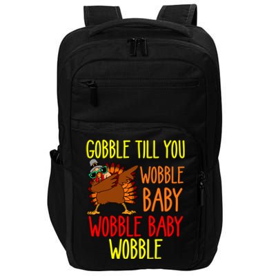 Gobble Till You Wobble Wobble Wobble Cute Gift Impact Tech Backpack