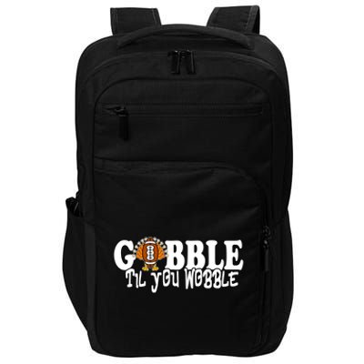 Gobble Til You Wobble Thankgiving Turkey Football Great Gift Impact Tech Backpack