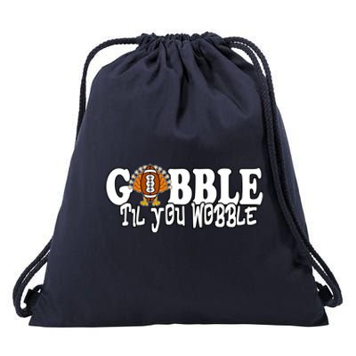 Gobble Til You Wobble Thankgiving Turkey Football Great Gift Drawstring Bag