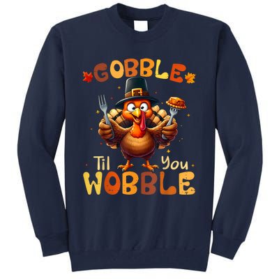 Gobble Til You Wobble Thanksgiving Turkey Tall Sweatshirt