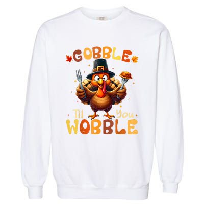 Gobble Til You Wobble Thanksgiving Turkey Garment-Dyed Sweatshirt