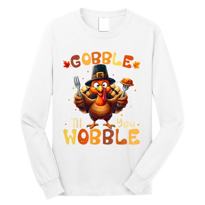 Gobble Til You Wobble Thanksgiving Turkey Long Sleeve Shirt