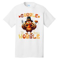 Gobble Til You Wobble Thanksgiving Turkey Tall T-Shirt