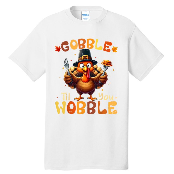 Gobble Til You Wobble Thanksgiving Turkey Tall T-Shirt