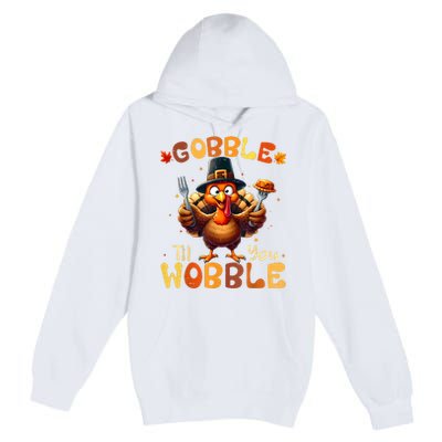 Gobble Til You Wobble Thanksgiving Turkey Premium Pullover Hoodie