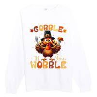 Gobble Til You Wobble Thanksgiving Turkey Premium Crewneck Sweatshirt