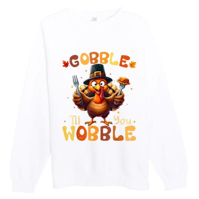 Gobble Til You Wobble Thanksgiving Turkey Premium Crewneck Sweatshirt