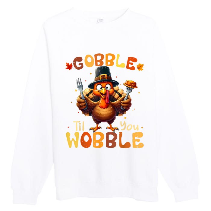 Gobble Til You Wobble Thanksgiving Turkey Premium Crewneck Sweatshirt