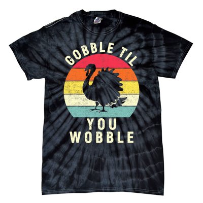 Gobble Till You Wobble Thanksgiving Turkey Day Funny Tie-Dye T-Shirt