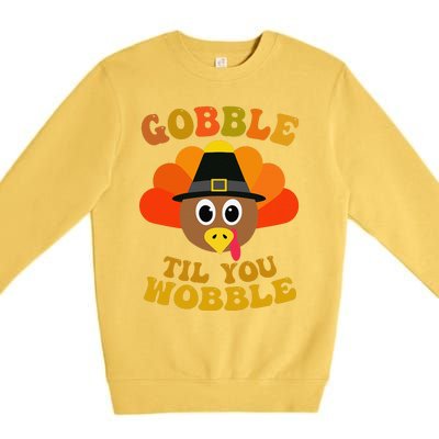 Gobble Til You Wobble Thanksgiving Day Premium Crewneck Sweatshirt