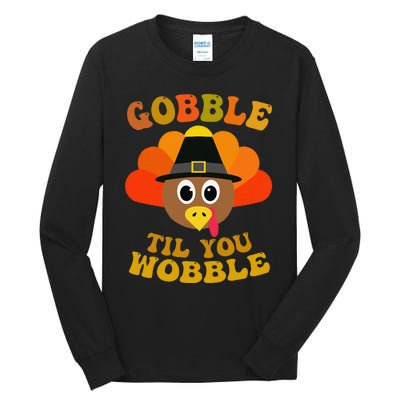 Gobble Til You Wobble Thanksgiving Day Tall Long Sleeve T-Shirt