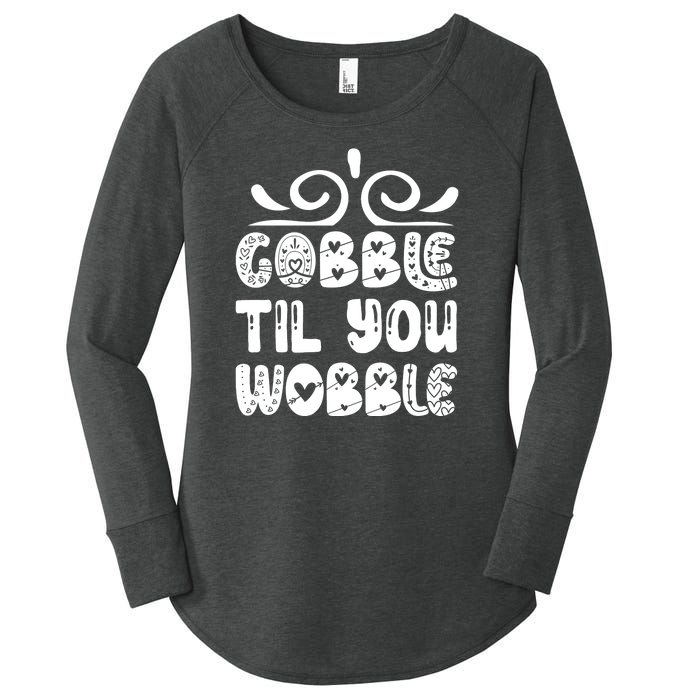 Gobble Til You Wobble Women's Perfect Tri Tunic Long Sleeve Shirt