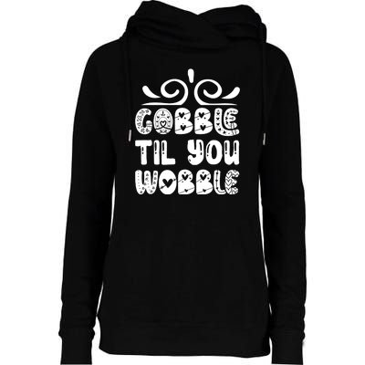 Gobble Til You Wobble Womens Funnel Neck Pullover Hood