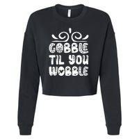 Gobble Til You Wobble Cropped Pullover Crew