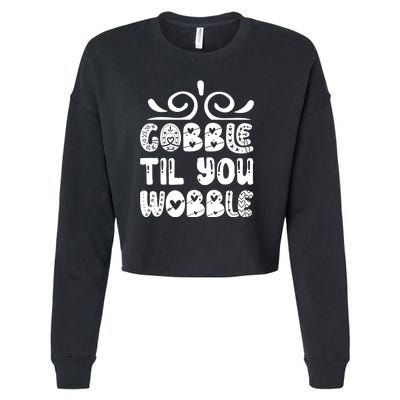 Gobble Til You Wobble Cropped Pullover Crew