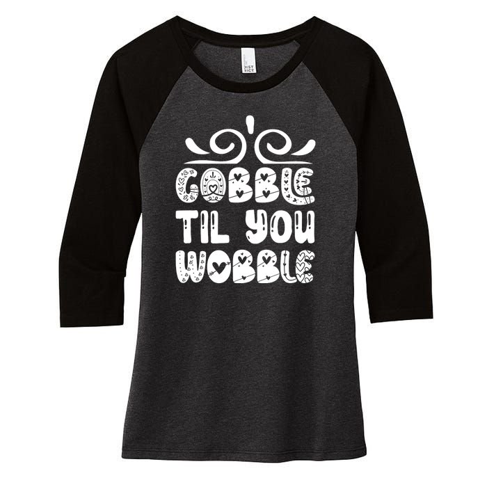 Gobble Til You Wobble Women's Tri-Blend 3/4-Sleeve Raglan Shirt