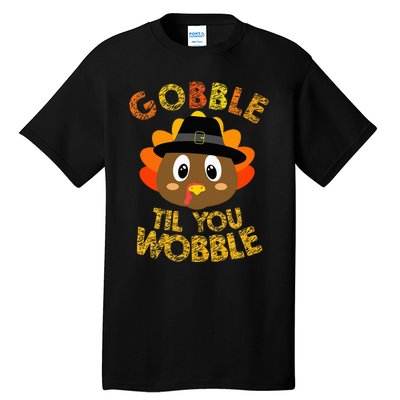 Gobble Til You Wobble Baby Outfit Thanksgiving Tall T-Shirt