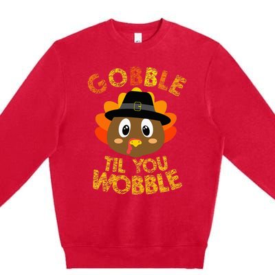 Gobble Til You Wobble Baby Outfit Thanksgiving Premium Crewneck Sweatshirt