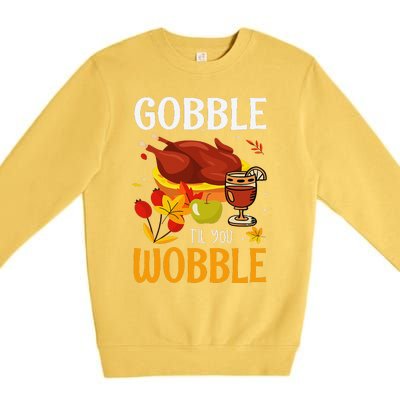 Gobble Til You Wobble Thanksgiving Turkey Premium Crewneck Sweatshirt