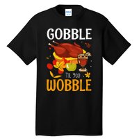 Gobble Til You Wobble Thanksgiving Turkey Tall T-Shirt