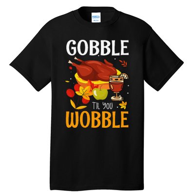 Gobble Til You Wobble Thanksgiving Turkey Tall T-Shirt