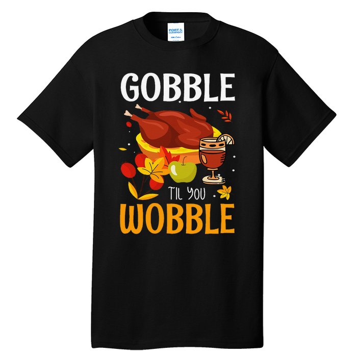 Gobble Til You Wobble Thanksgiving Turkey Tall T-Shirt