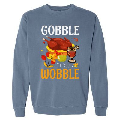 Gobble Til You Wobble Thanksgiving Turkey Garment-Dyed Sweatshirt