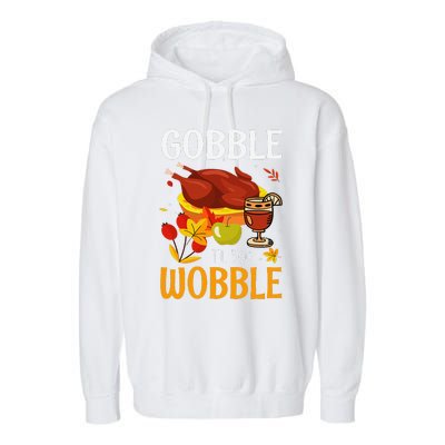 Gobble Til You Wobble Thanksgiving Turkey Garment-Dyed Fleece Hoodie