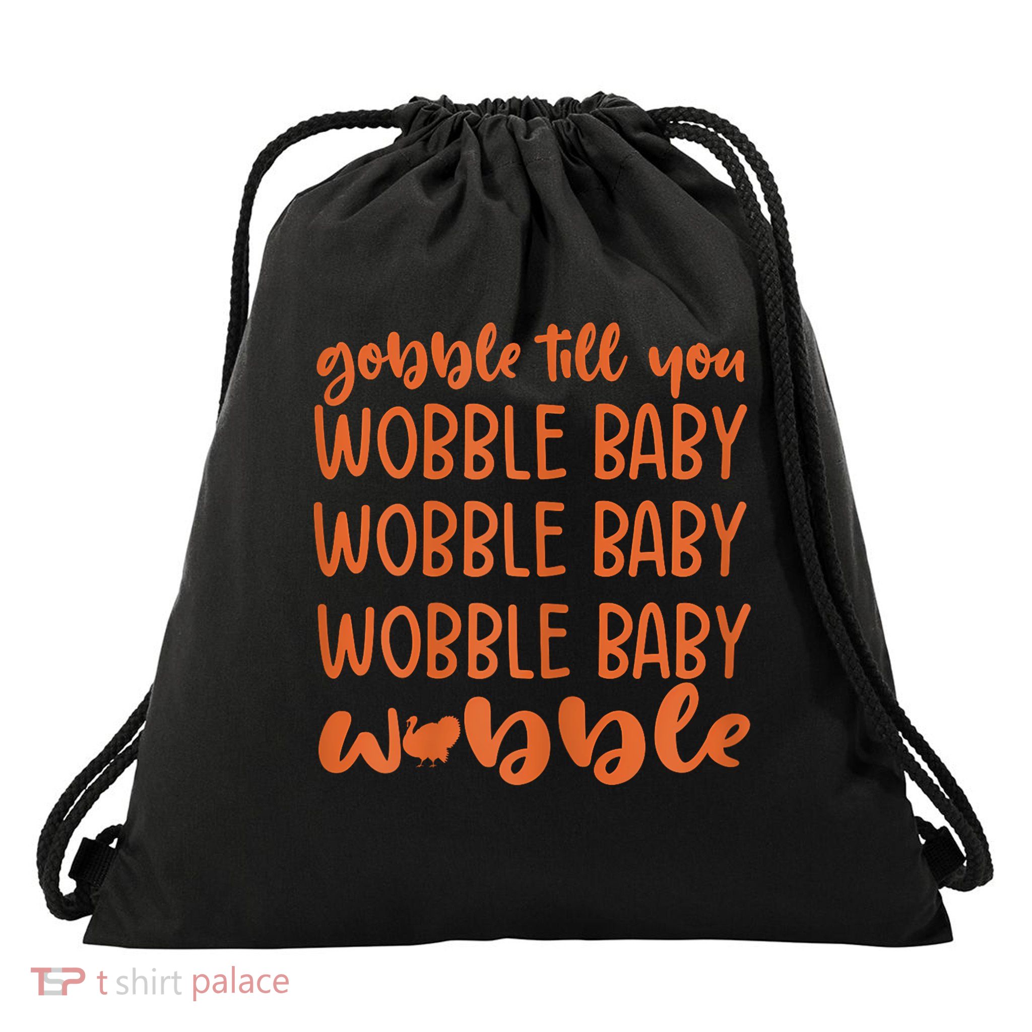 Gobble Till You Wobble Funny Baby Girl Thanksgiving Outfit Drawstring Bag