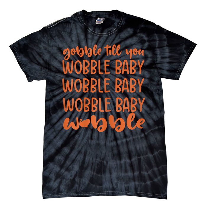 Gobble Till You Wobble Funny Baby Girl Thanksgiving Outfit Tie-Dye T-Shirt