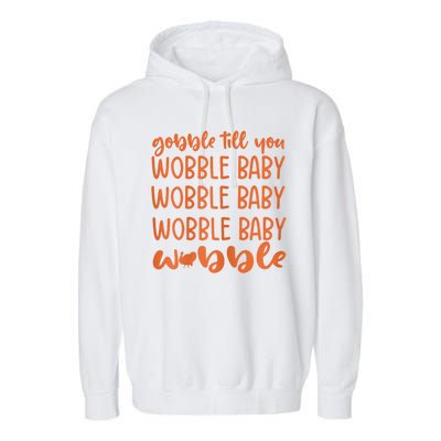 Gobble Till You Wobble Funny Baby Girl Thanksgiving Outfit Garment-Dyed Fleece Hoodie