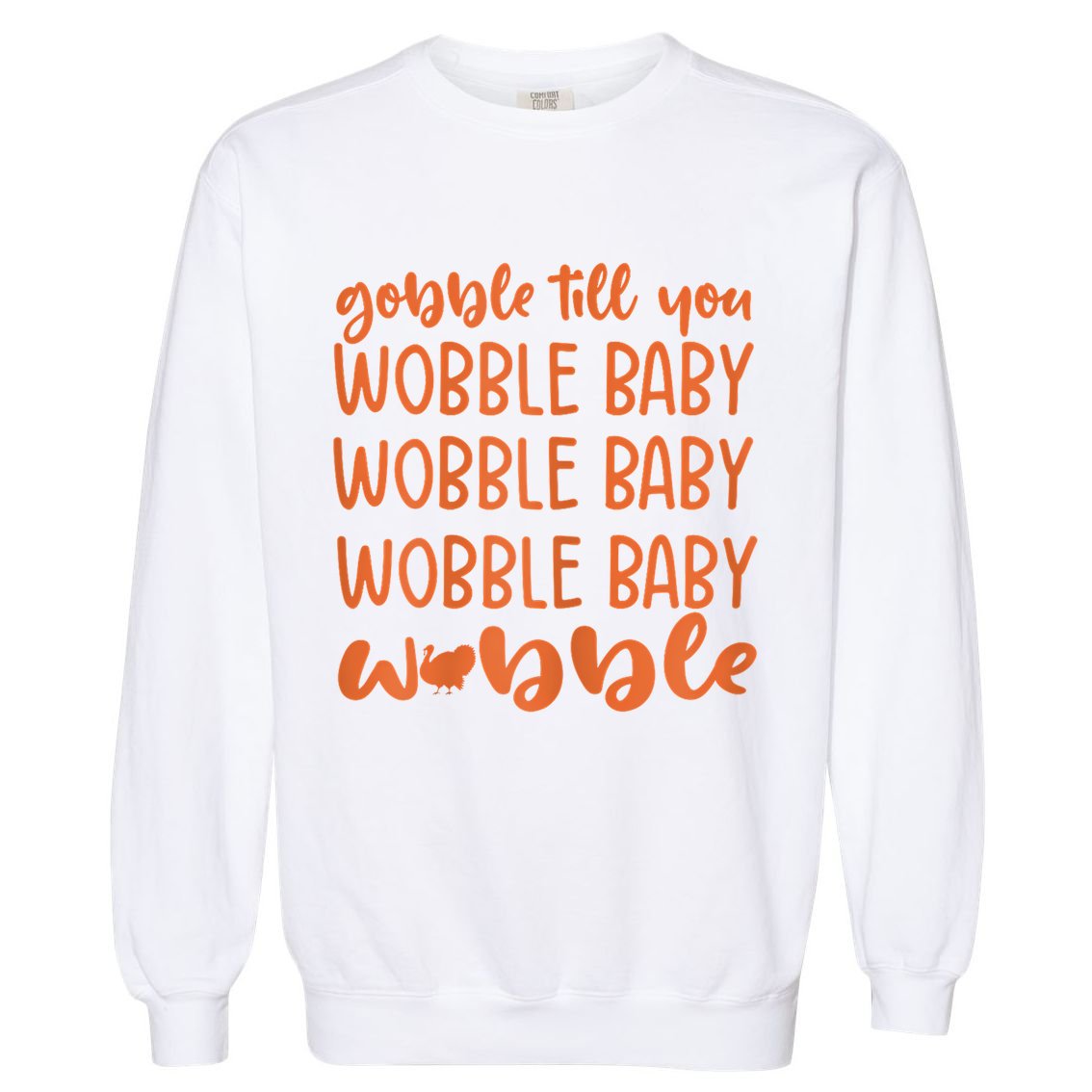 Gobble Till You Wobble Funny Baby Girl Thanksgiving Outfit Garment-Dyed Sweatshirt