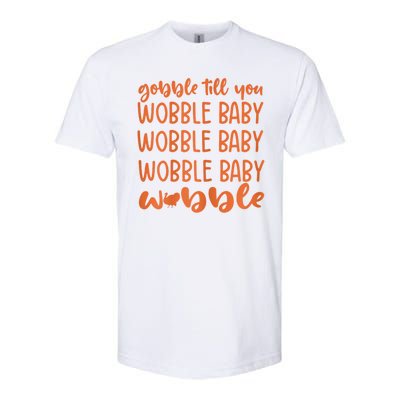 Gobble Till You Wobble Funny Baby Girl Thanksgiving Outfit Softstyle CVC T-Shirt