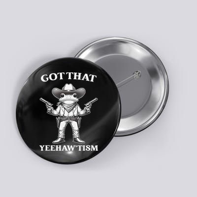 Got That Yeehaw Tism Frog Button