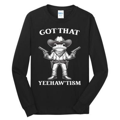 Got That Yeehaw Tism Frog Tall Long Sleeve T-Shirt