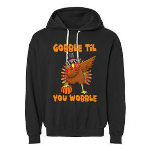 Gobble Til You Wobble Dabbing Turkey Thanksgiving Garment-Dyed Fleece Hoodie