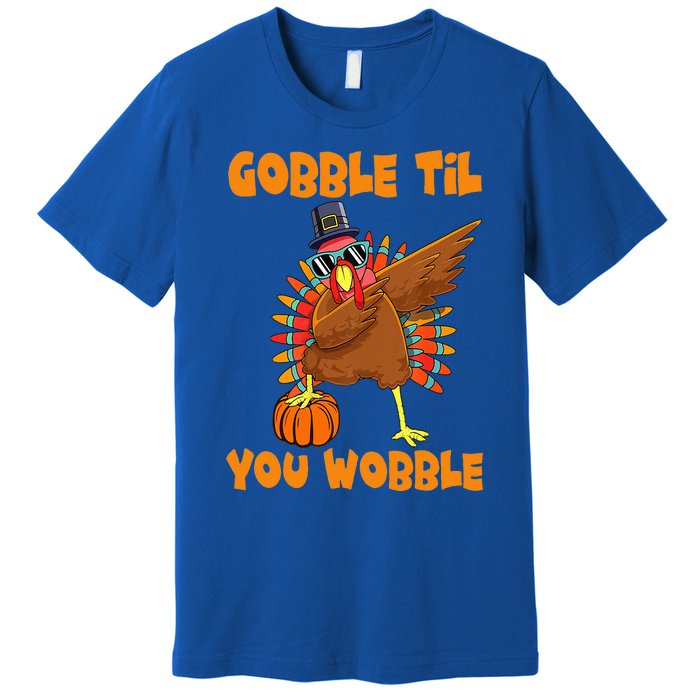 Gobble Til You Wobble Dabbing Turkey Thanksgiving Premium T-Shirt