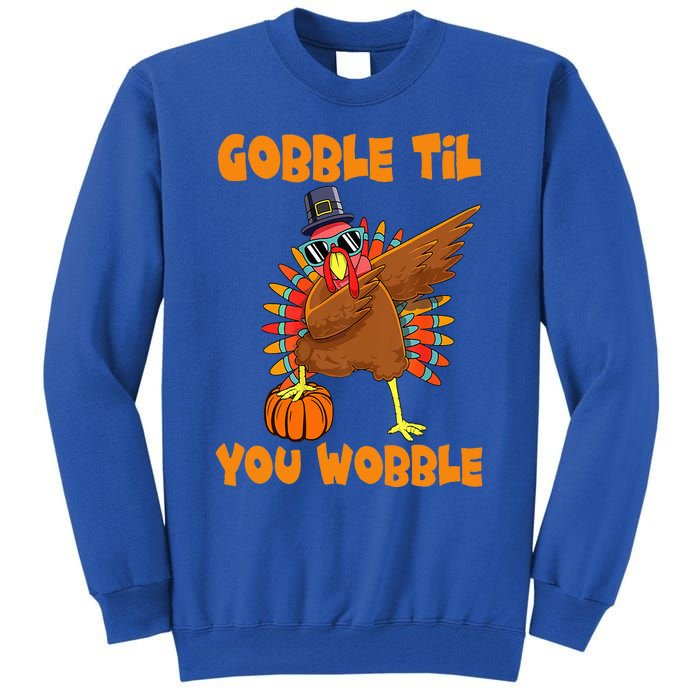 Gobble Til You Wobble Dabbing Turkey Thanksgiving Tall Sweatshirt