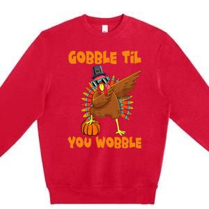 Gobble Til You Wobble Dabbing Turkey Thanksgiving Premium Crewneck Sweatshirt