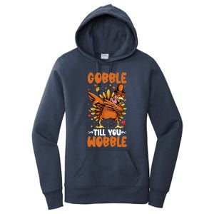 Gobble Till You Wobble Dabbing Turkey Funny Thanksgiving Gift Women's Pullover Hoodie